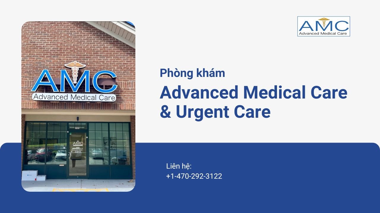 Phòng khám Advanced Medical Care & Urgent Care Phòng khám Advanced Medical Care & Urgent Care